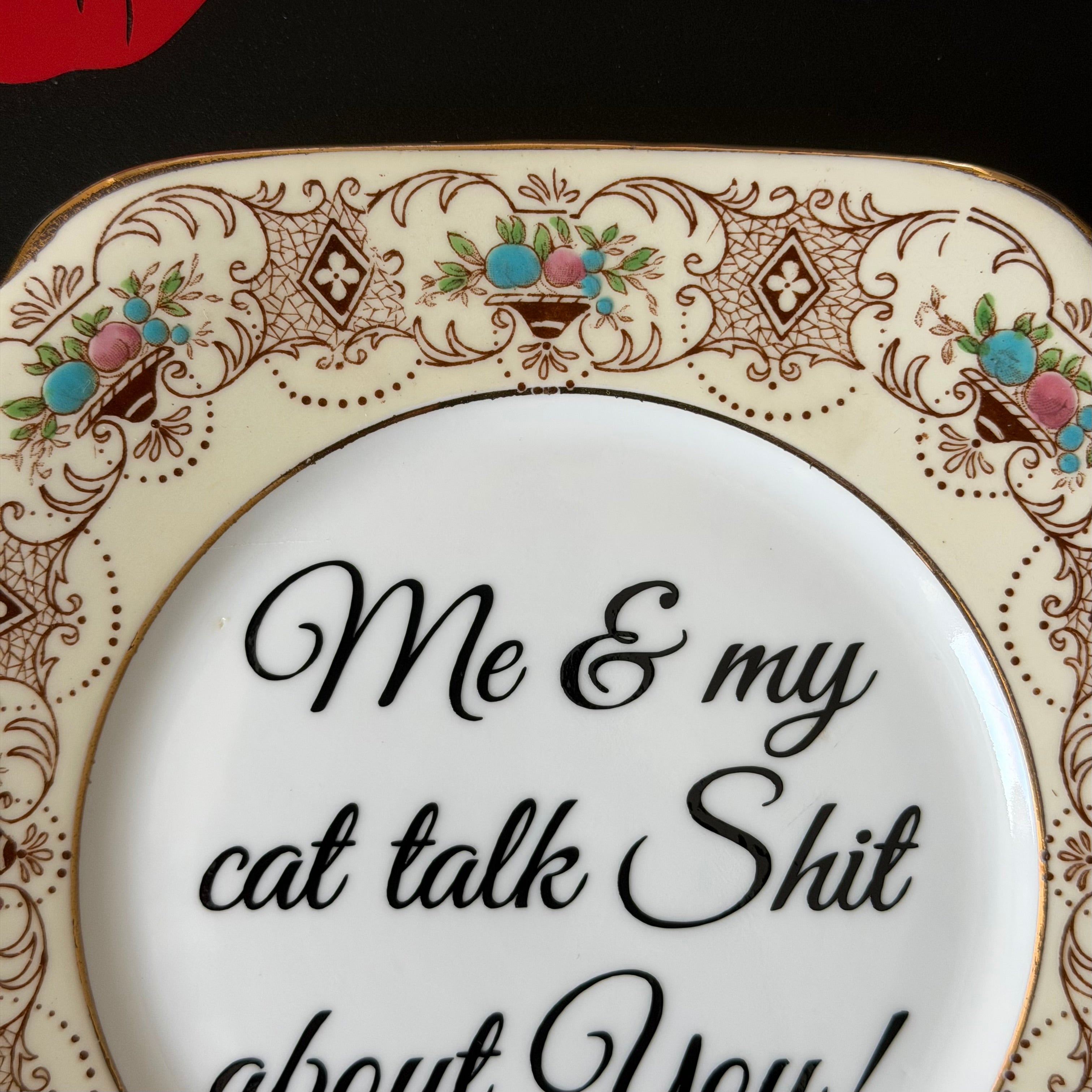 Me & My Cat Talk Shit About You, Vintage Bone China Plate