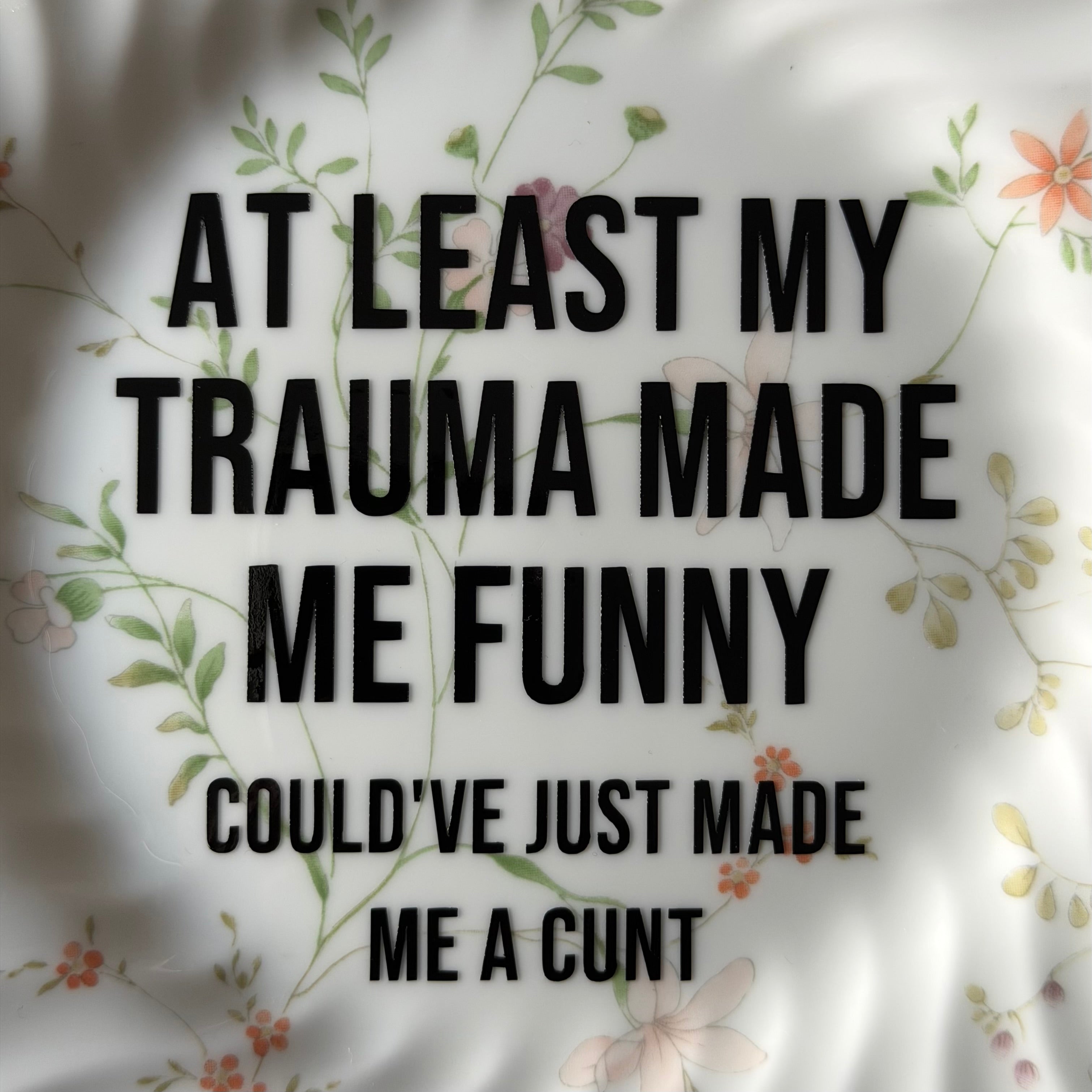At Least My Trauma Made Me Funny Could've Just Made Me A Cunt, Hand Decorated Vintage Bone China Plate, Decorative Gift, Home Decor