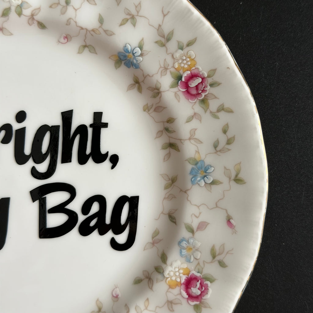 Alright, Slag Bag, Vintage Paragon Fine Bone China Plate, Funny Floral Wall Display Plate
