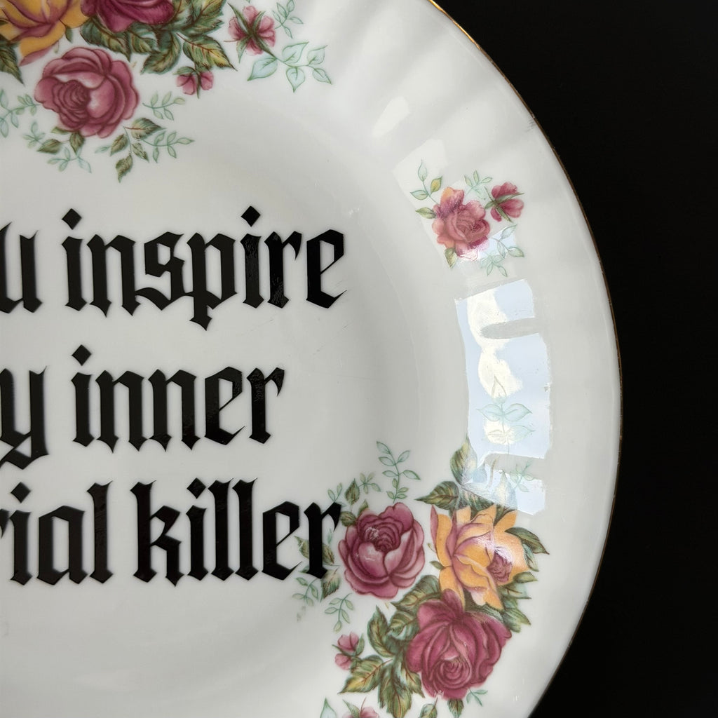 You Inspire My Inner Serial Killer, Funny Sweary Decor, Alternative China Plate, Dark Humour Gift