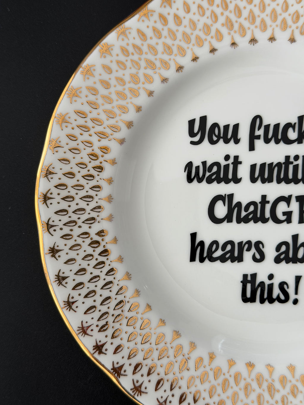 You Fucking Wait Until My ChatGPT Hears About This, Vintage Duchess Bone China Plate