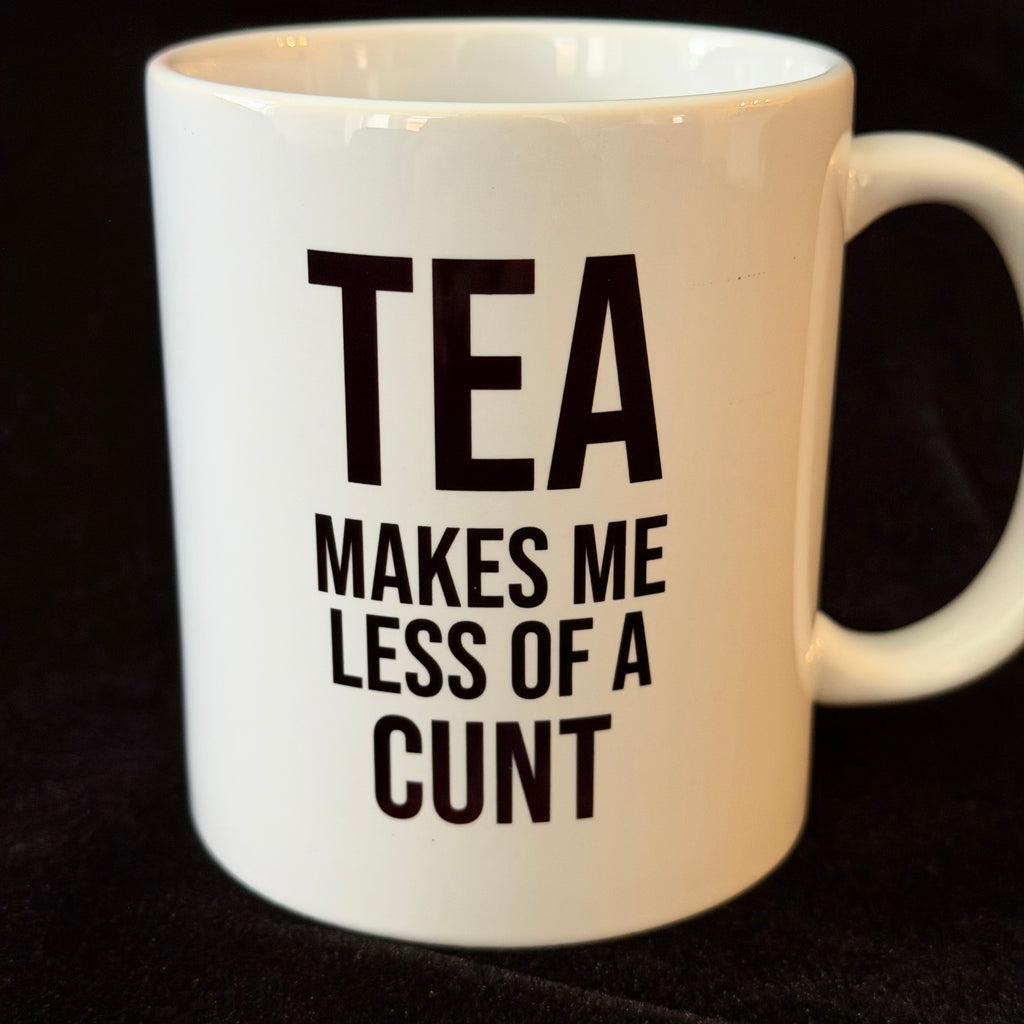 Tea Makes Me Less Of A Cunt, Funny Mug, Cheeky Statement Mug, Sassy Swears