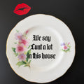 We Say Cunt A Lot In This House, Hand Decorated Vintage Bone China Plate