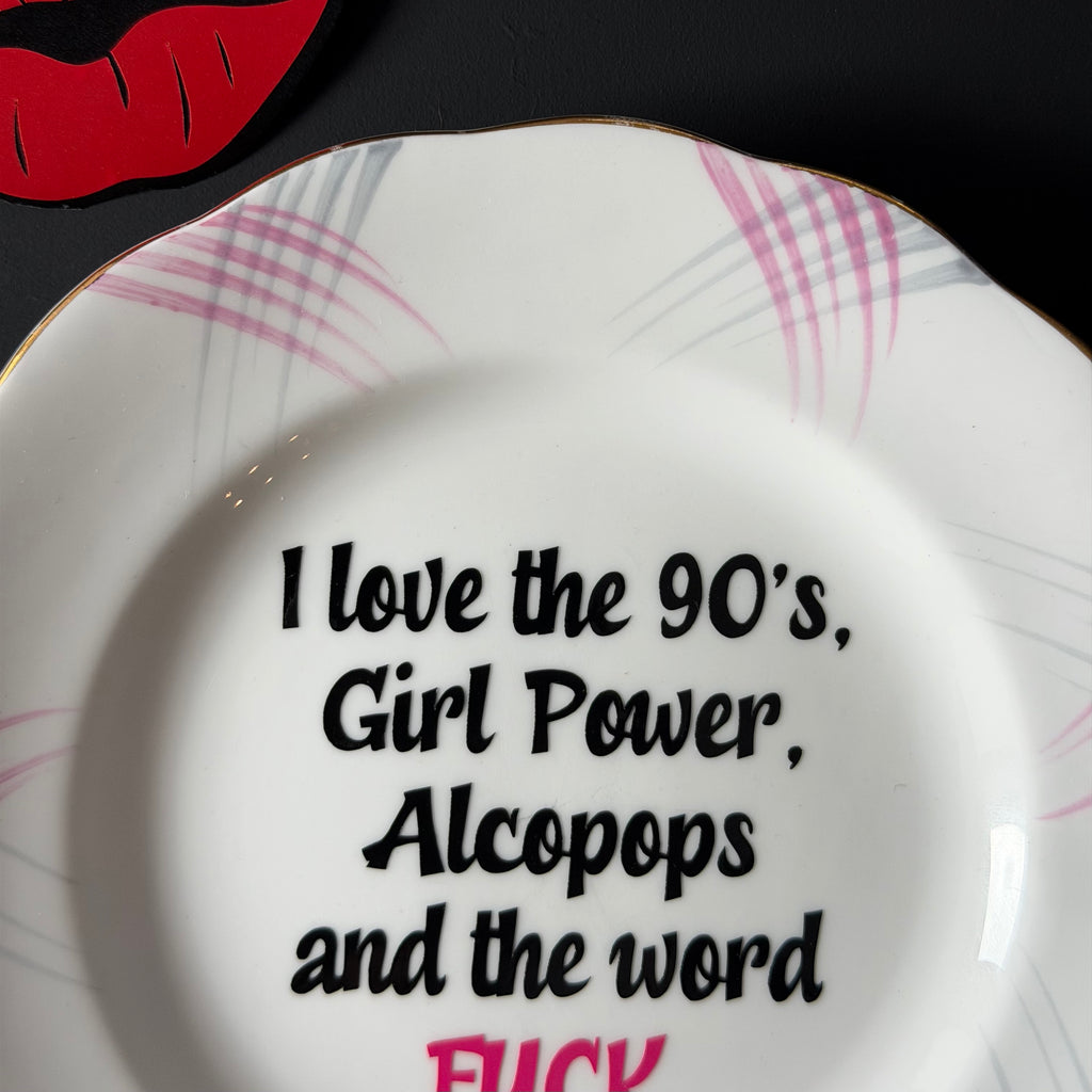 I Love the 90's Girl Power, Alcopops & the Word Fuck, Vintage Royal Standard Bone China Plate