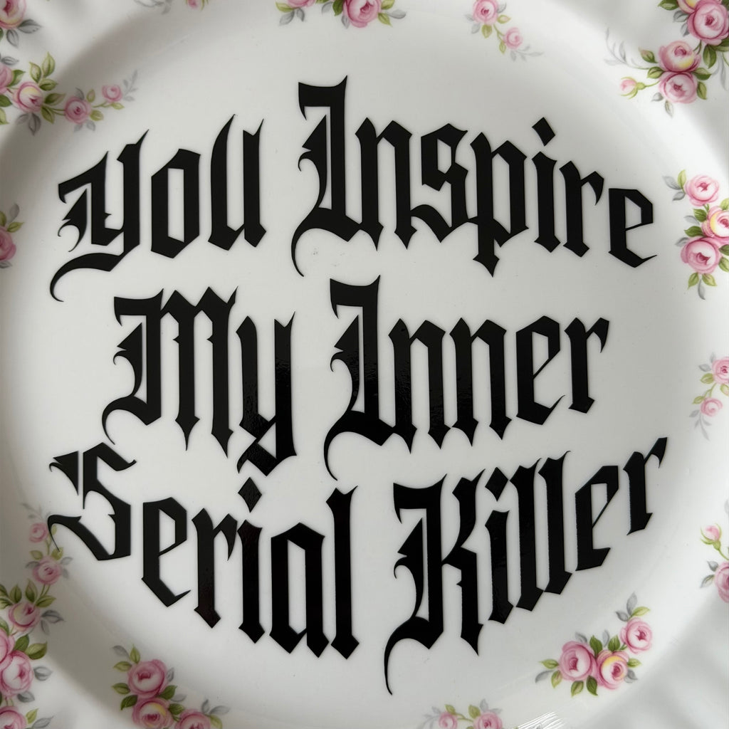 You Inspire My Inner Serial Killer, Vintage Royal Albert Plate