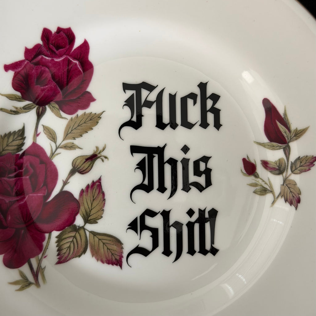Fuck This Shit, Hand Decorated Vintage Bone China Plate, Decorative Gift, Home Decor