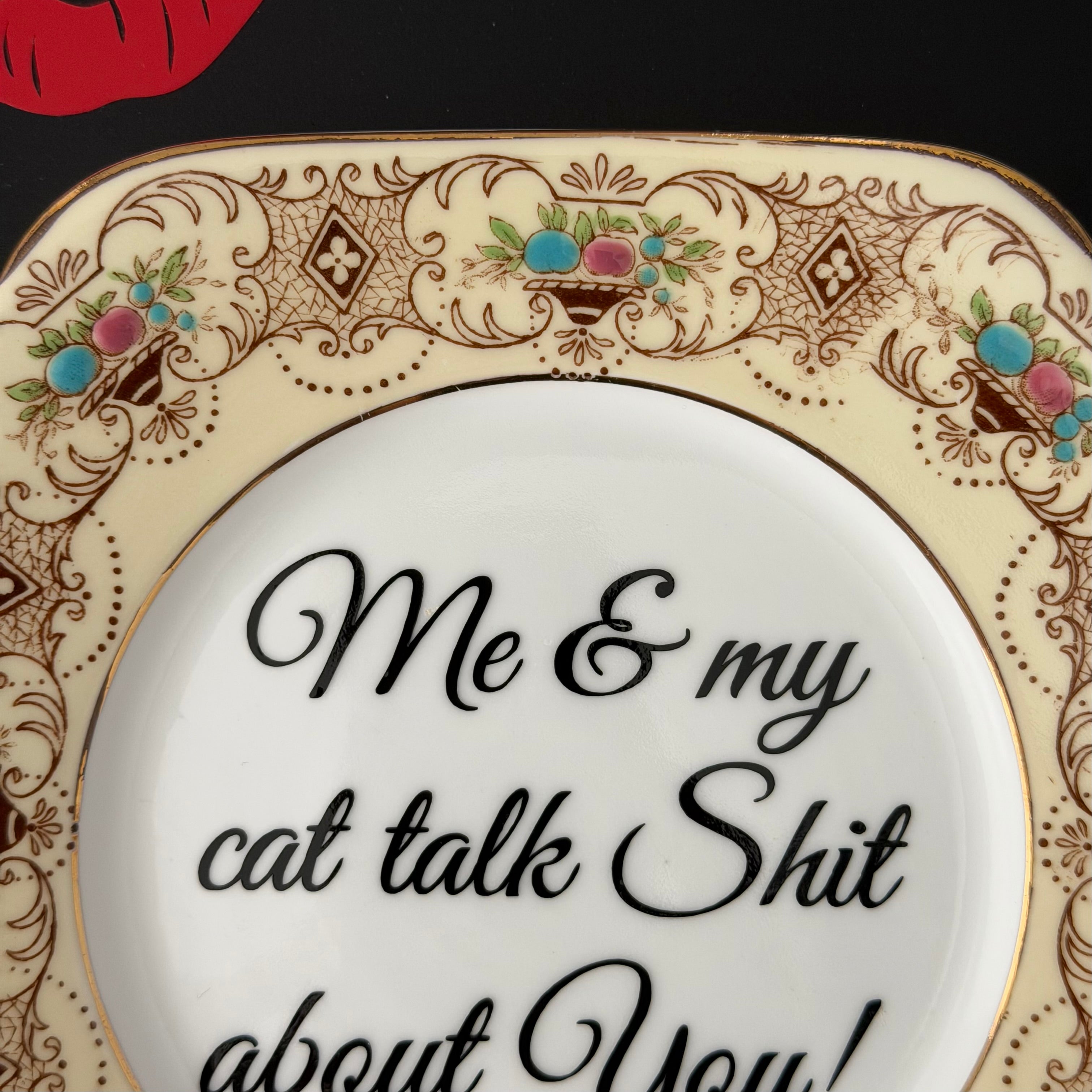 Me & My Cat Talk Shit About You, Vintage Bone China Plate