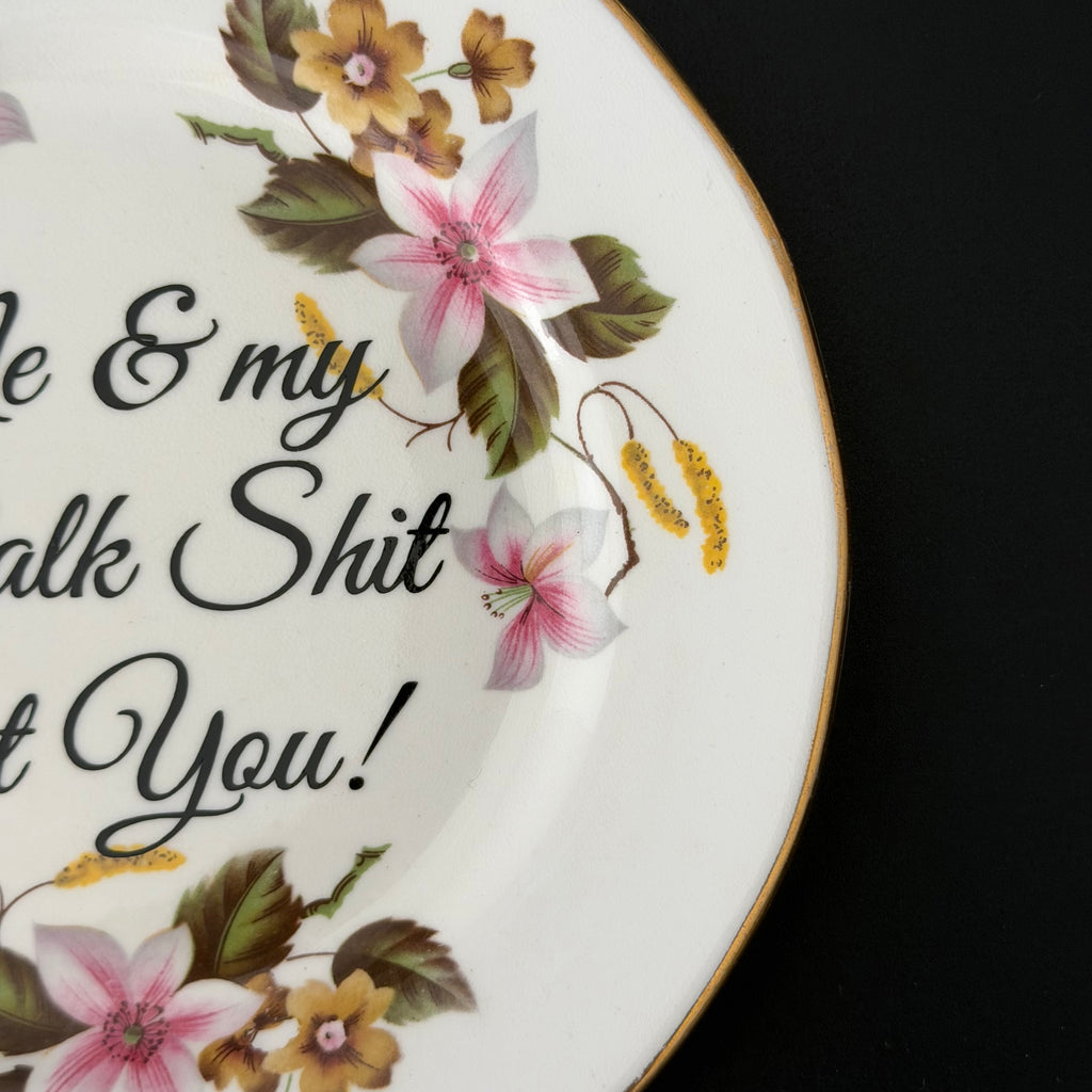 Me & My Dog Talk Shit About You, Vintage Bone China Plate