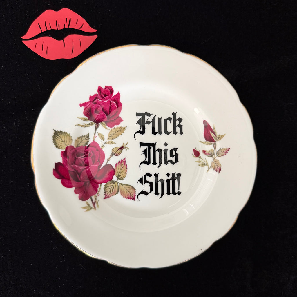 Fuck This Shit, Hand Decorated Vintage Bone China Plate, Decorative Gift, Home Decor