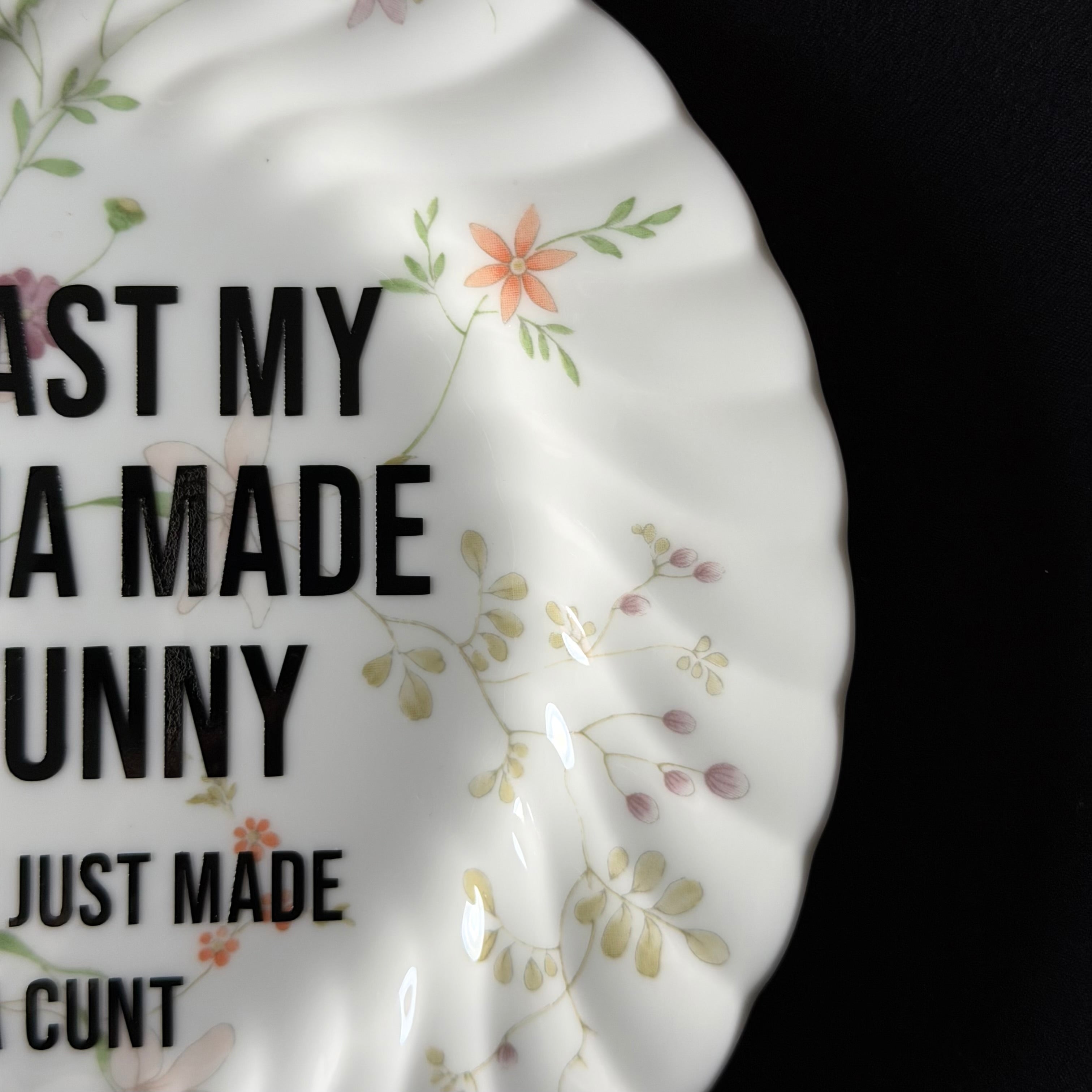 At Least My Trauma Made Me Funny Could've Just Made Me A Cunt, Hand Decorated Vintage Bone China Plate, Decorative Gift, Home Decor