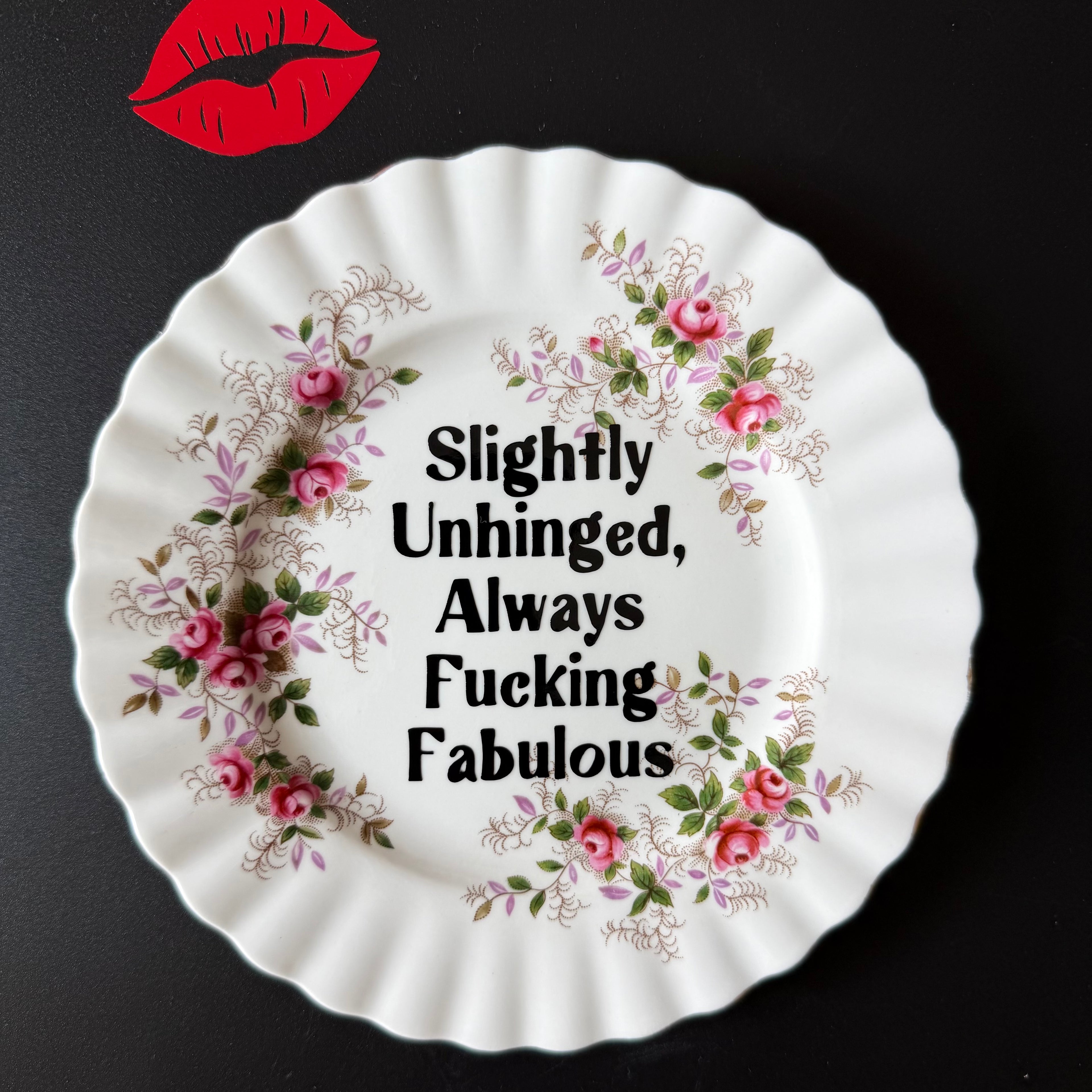 Slightly Unhinged, Always Fucking Fabulous, Hand Decorated Vintage Bone China Plate, Decorative Gift, Home Decor