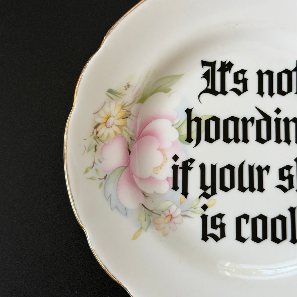 It's Not Hoarding If Your Shit Is Cool! Fine Bone China Plate, Home Decor