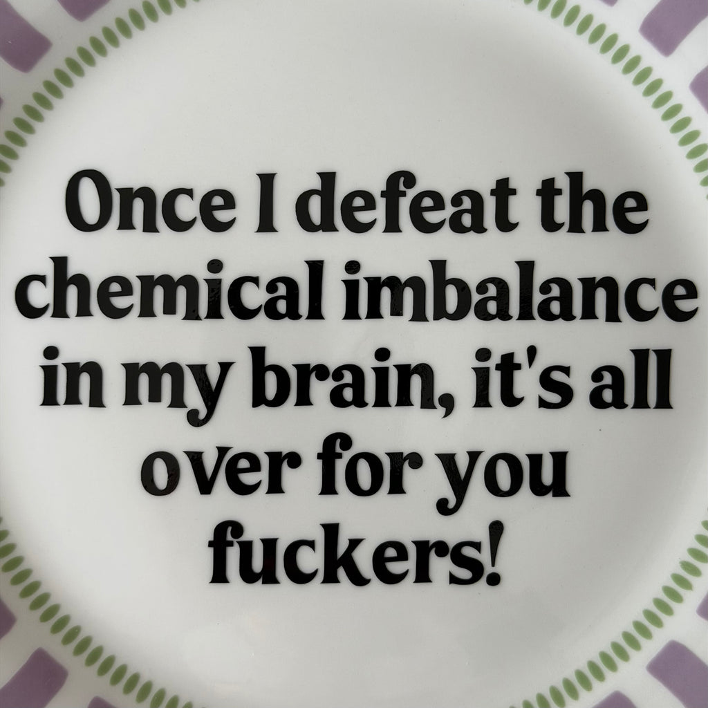 Once I Defeat the Chemical Imbalance...Modern Large Plate