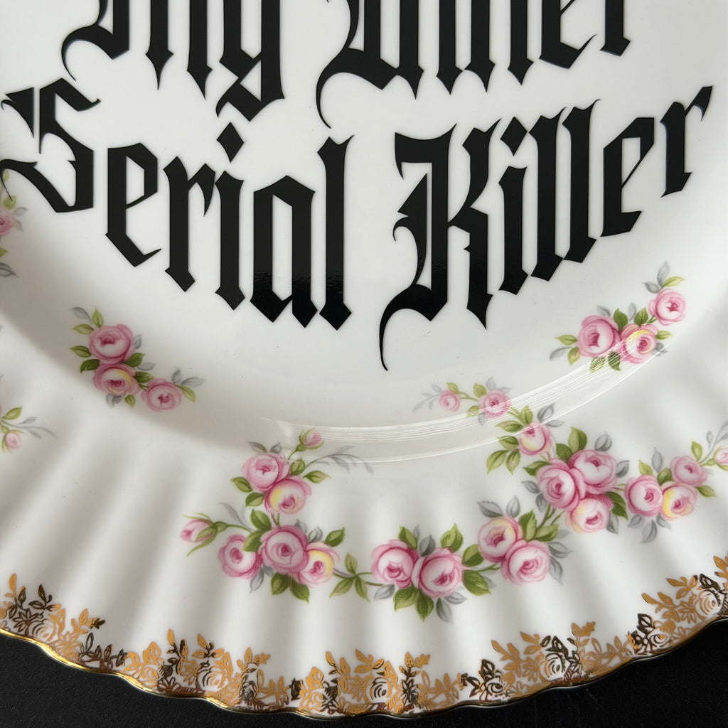You Inspire My Inner Serial Killer, Vintage Royal Albert Plate