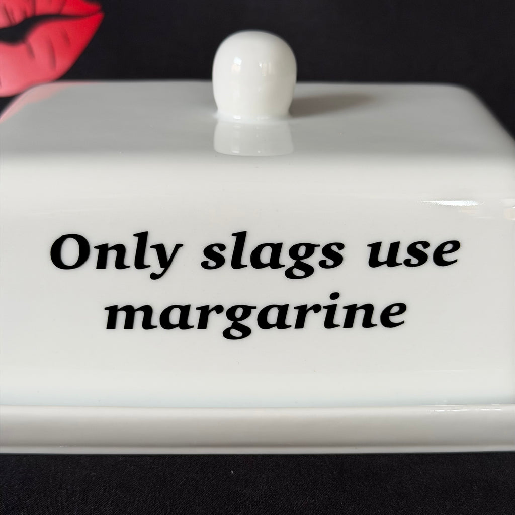 Only Slags Use Margarine, Butter Dish, Funny Hand Decorated Ceramic Kitchen Gift