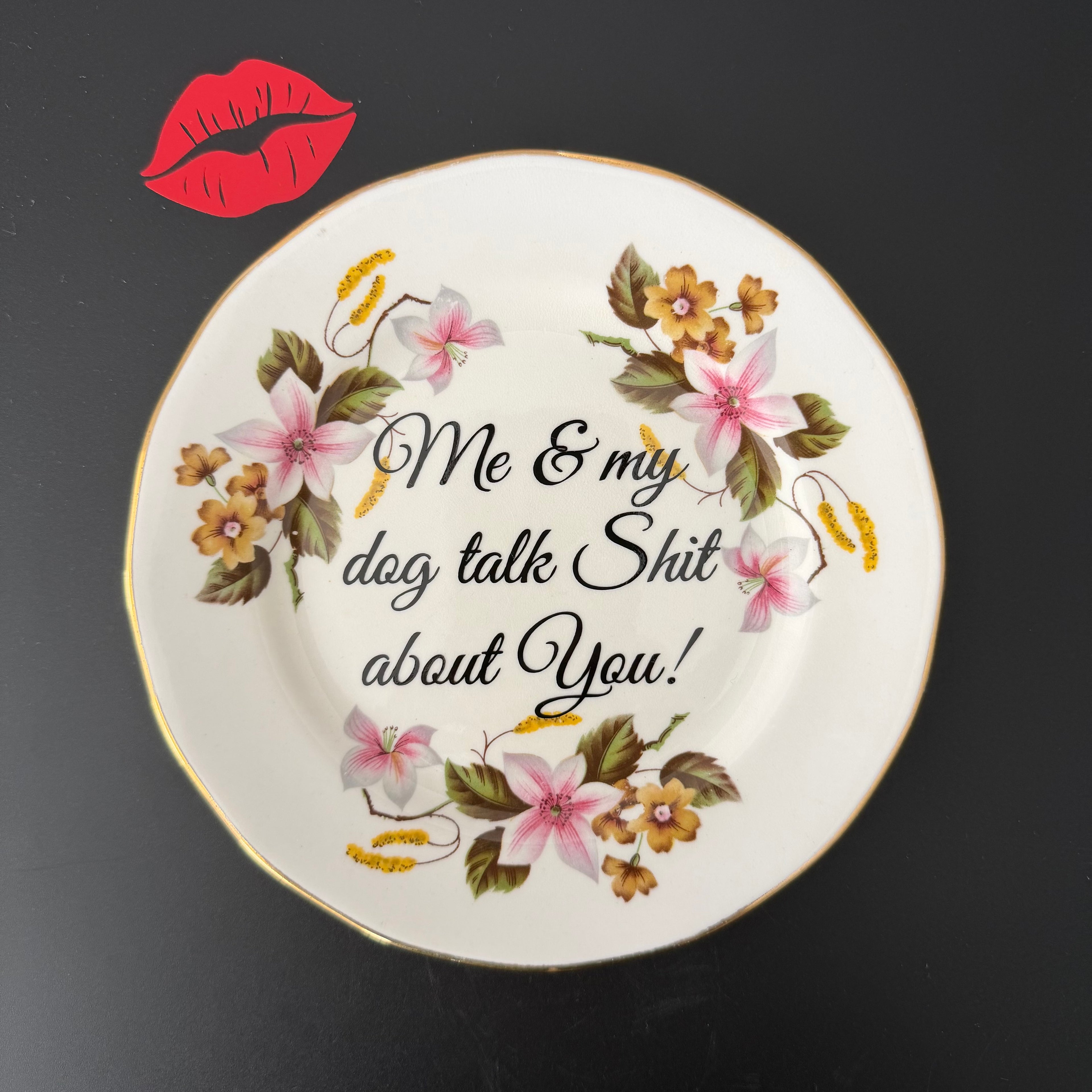 Me & My Dog Talk Shit About You, Vintage Bone China Plate