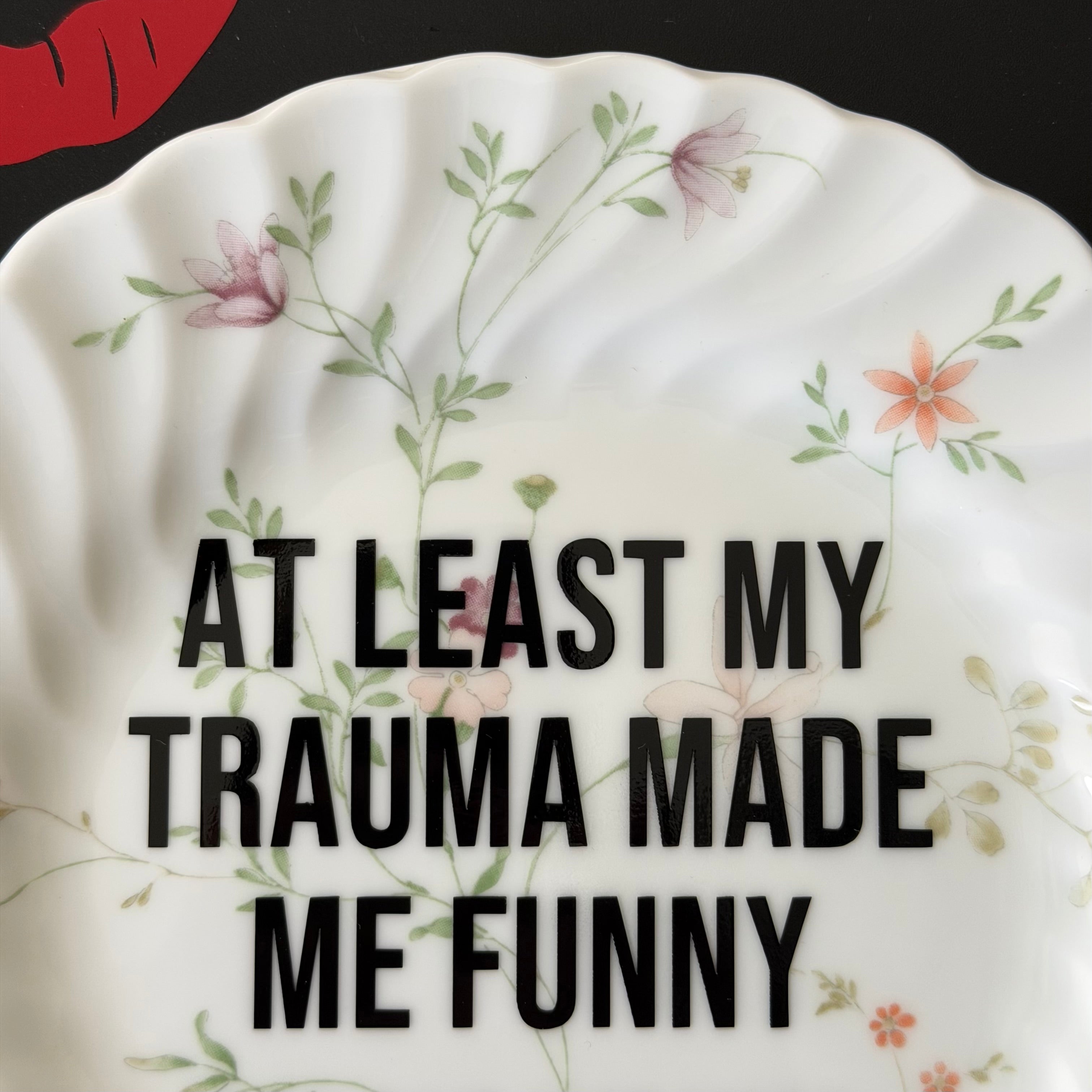 At Least My Trauma Made Me Funny Could've Just Made Me A Cunt, Hand Decorated Vintage Bone China Plate, Decorative Gift, Home Decor