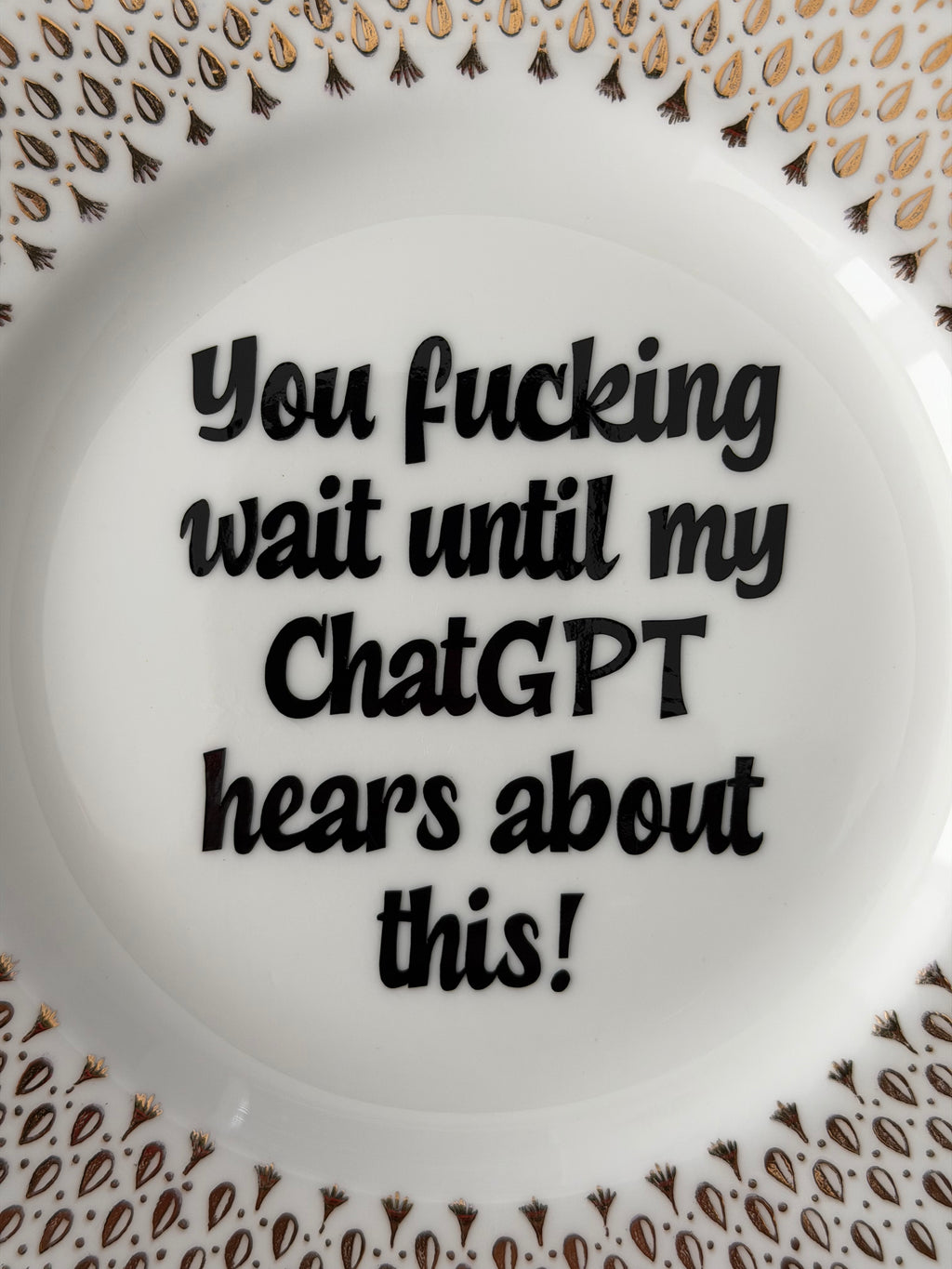 You Fucking Wait Until My ChatGPT Hears About This, Vintage Duchess Bone China Plate