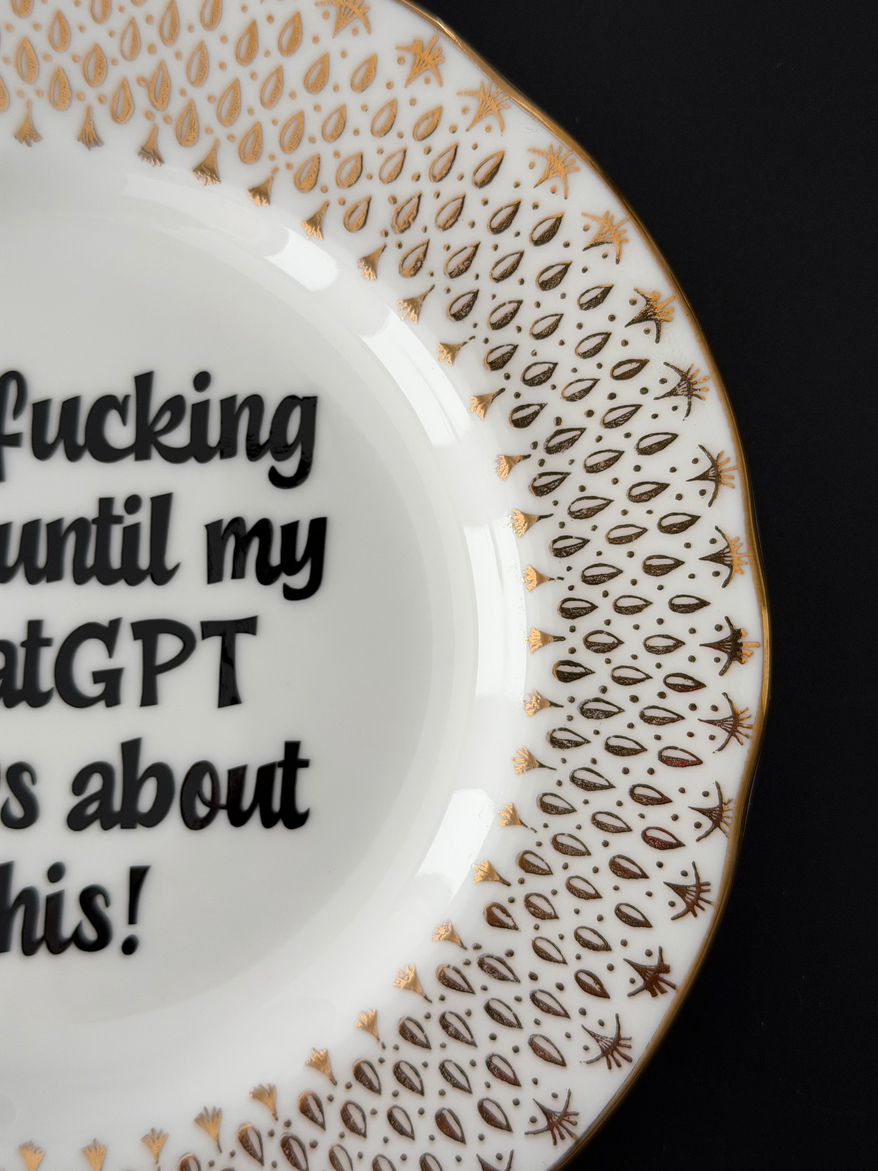 You Fucking Wait Until My ChatGPT Hears About This, Vintage Duchess Bone China Plate