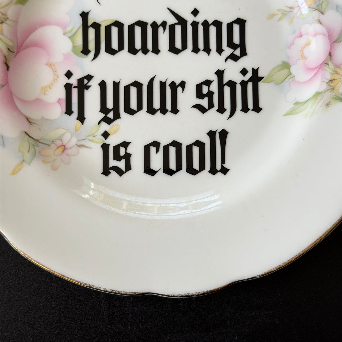 It's Not Hoarding If Your Shit Is Cool! Fine Bone China Plate, Home Decor
