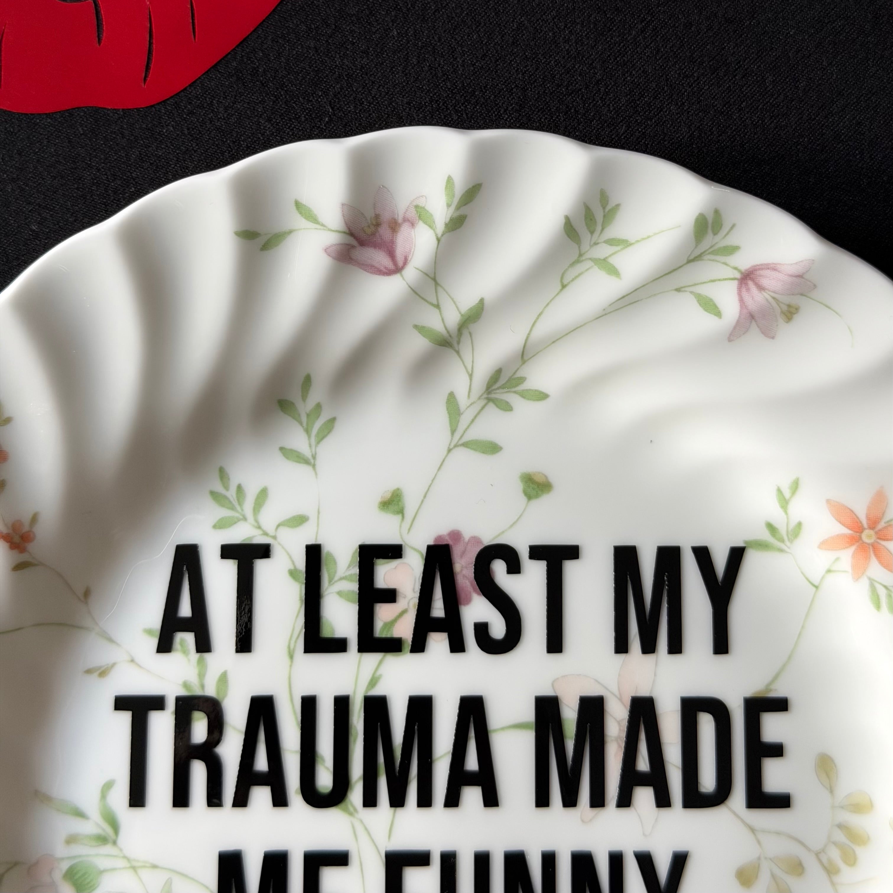 At Least My Trauma Made Me Funny Could've Just Made Me A Cunt, Hand Decorated Vintage Bone China Plate, Decorative Gift, Home Decor