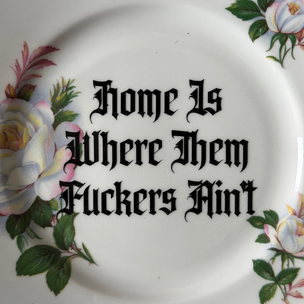 "Home Is Where Them Fuckers Ain't" Funny Rude Family Decorative Plate | Sweary Gift