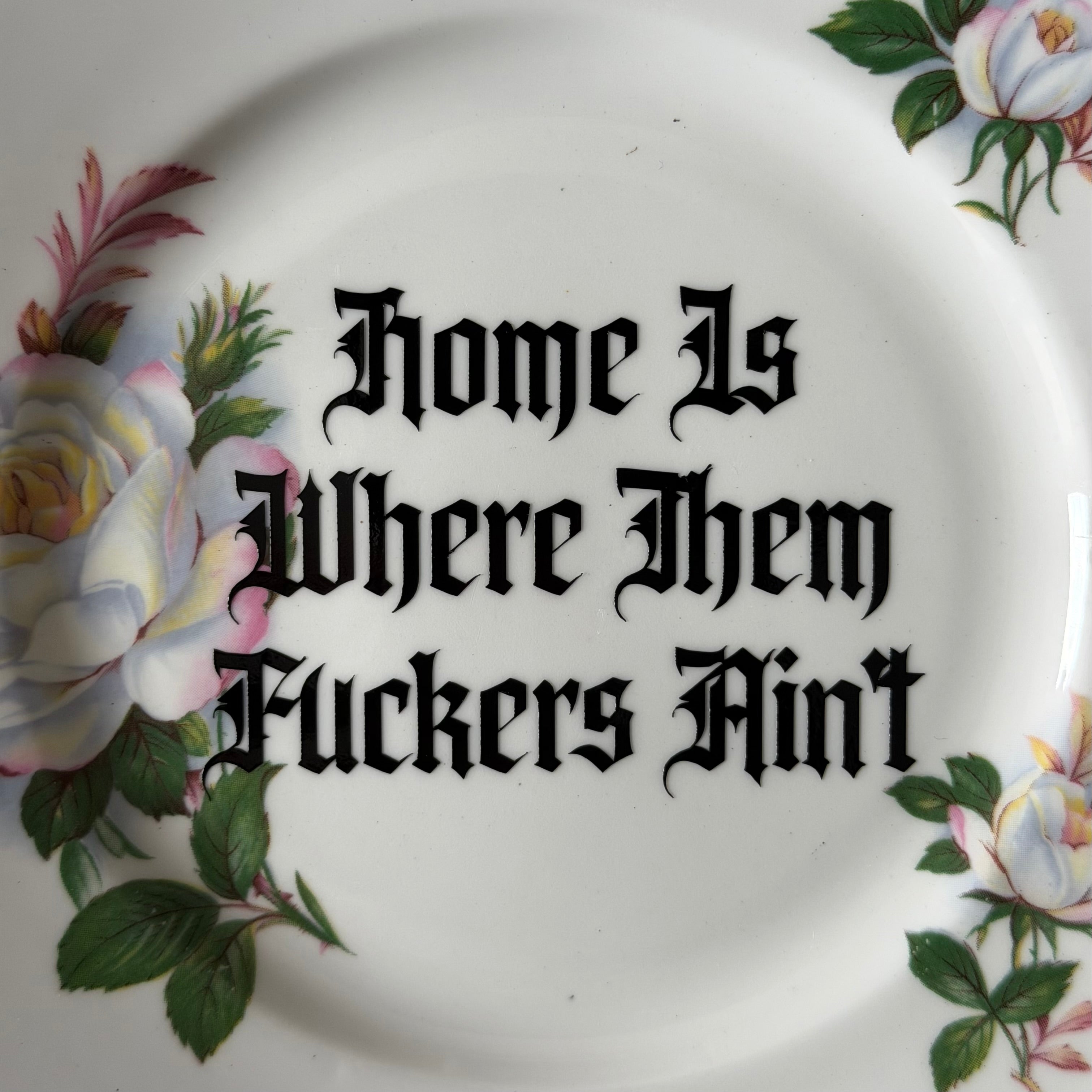 "Home Is Where Them Fuckers Ain't" Funny Rude Family Decorative Plate | Sweary Gift