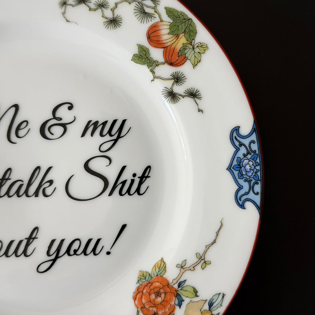 Me & My Dog Talk Shit About You, Vintage Plate