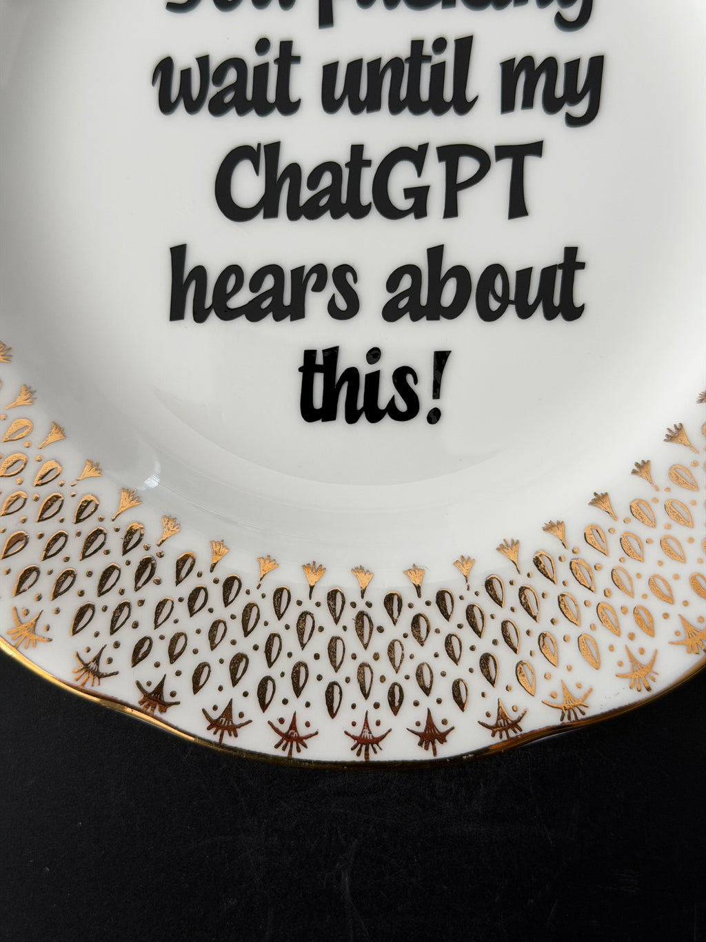 You Fucking Wait Until My ChatGPT Hears About This, Vintage Duchess Bone China Plate