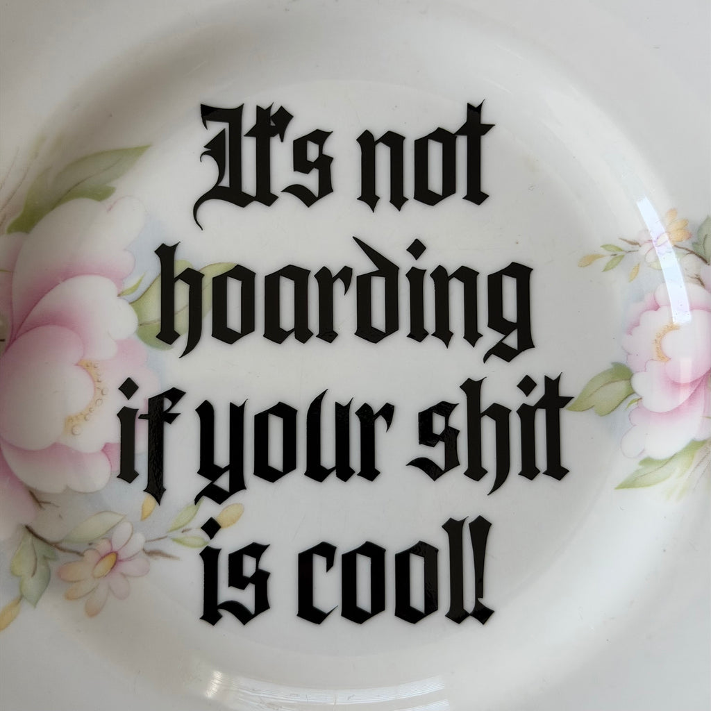 It's Not Hoarding If Your Shit Is Cool! Fine Bone China Plate, Home Decor