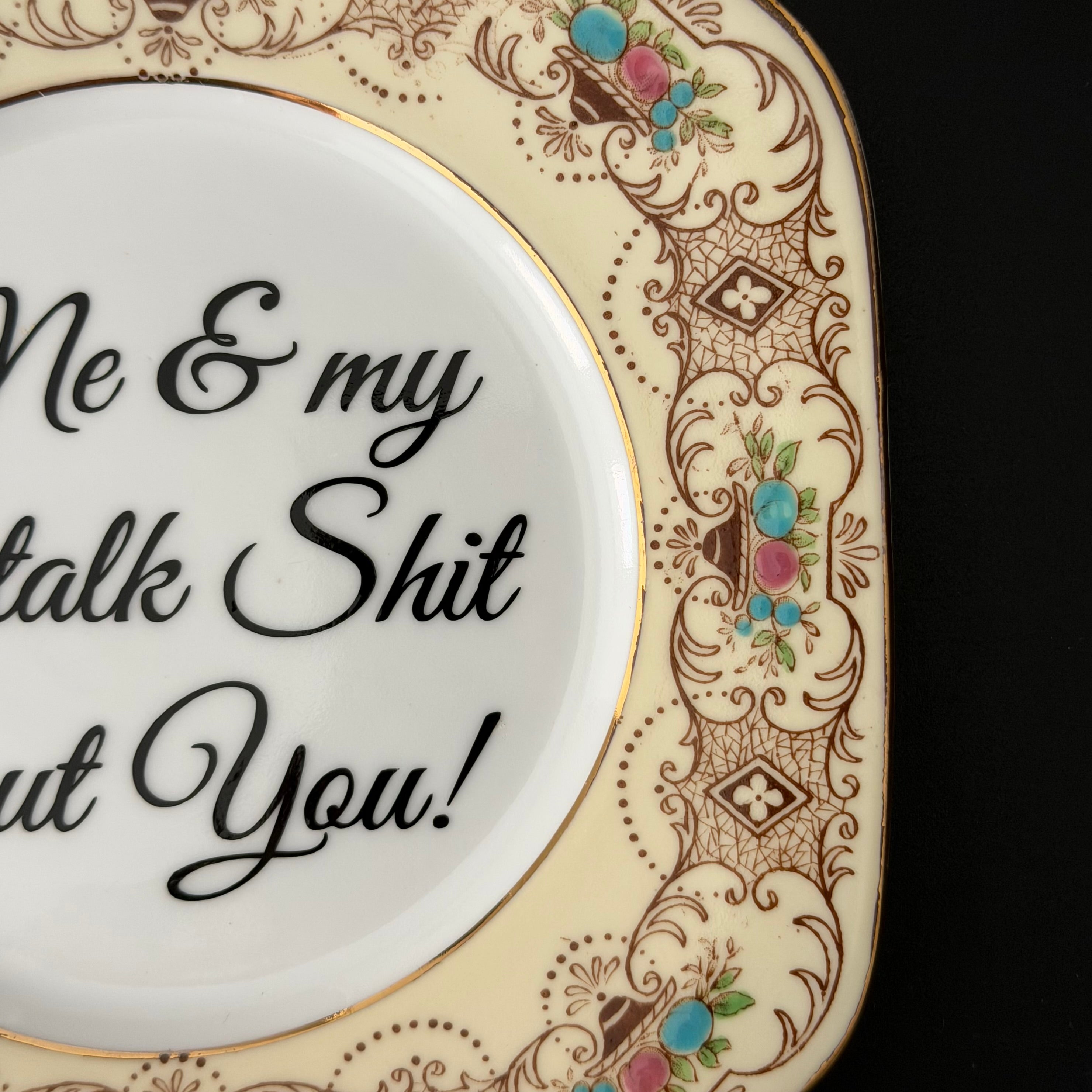 Me & My Cat Talk Shit About You, Vintage Bone China Plate