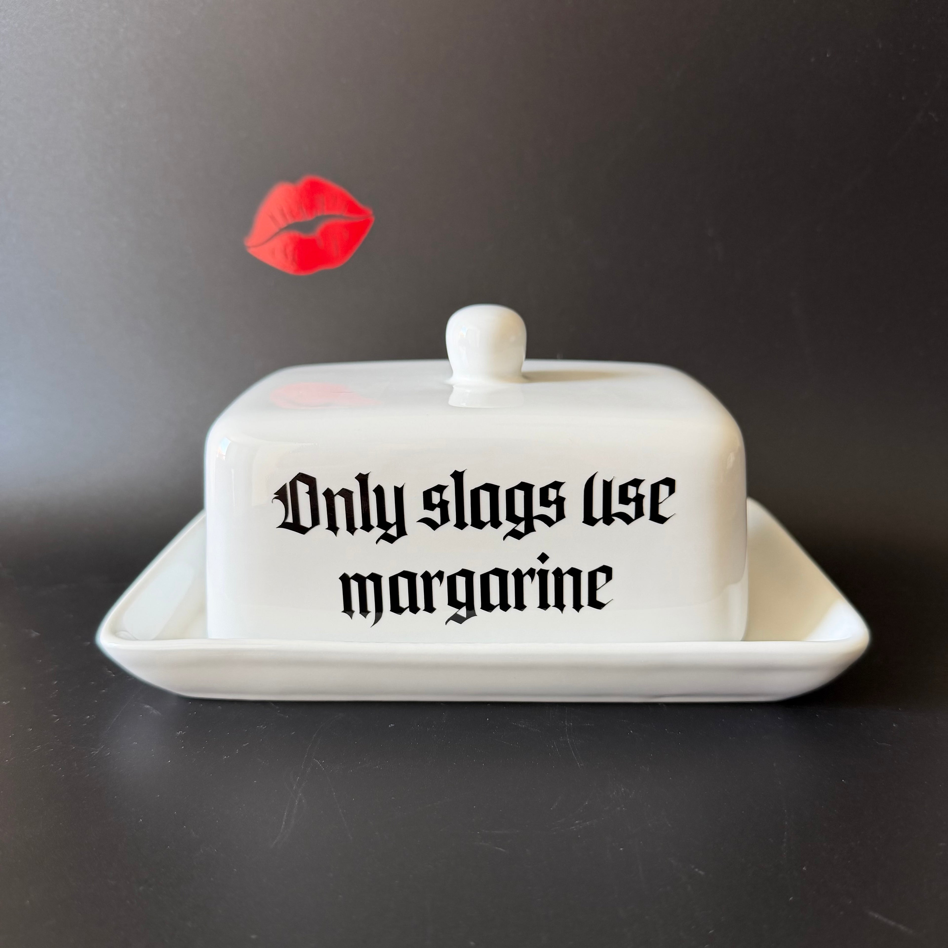 Only Slags Use Margarine, Butter Dish, Gothic Style, Funny Hand Decorated Ceramic Kitchen Gift