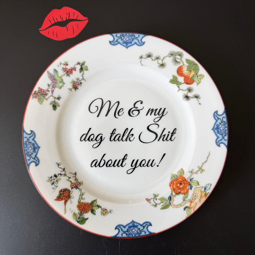 Me & My Dog Talk Shit About You, Vintage Plate