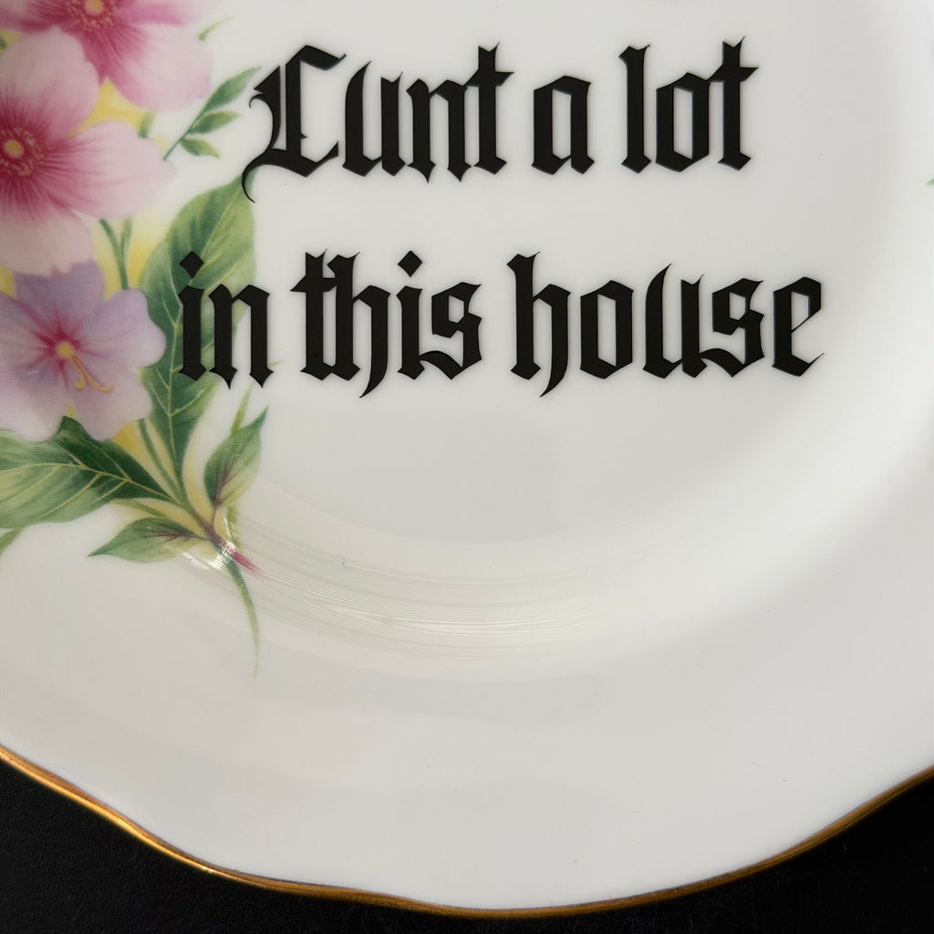 We Say Cunt A Lot In This House, Hand Decorated Vintage Bone China Plate