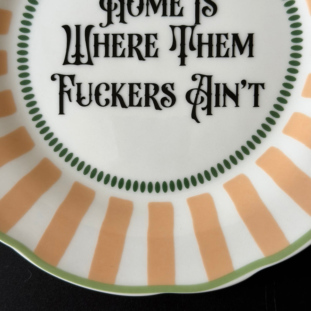 "Home Is Where Them Fuckers Ain't" Funny Rude Family Decorative Plate | Sweary Gift
