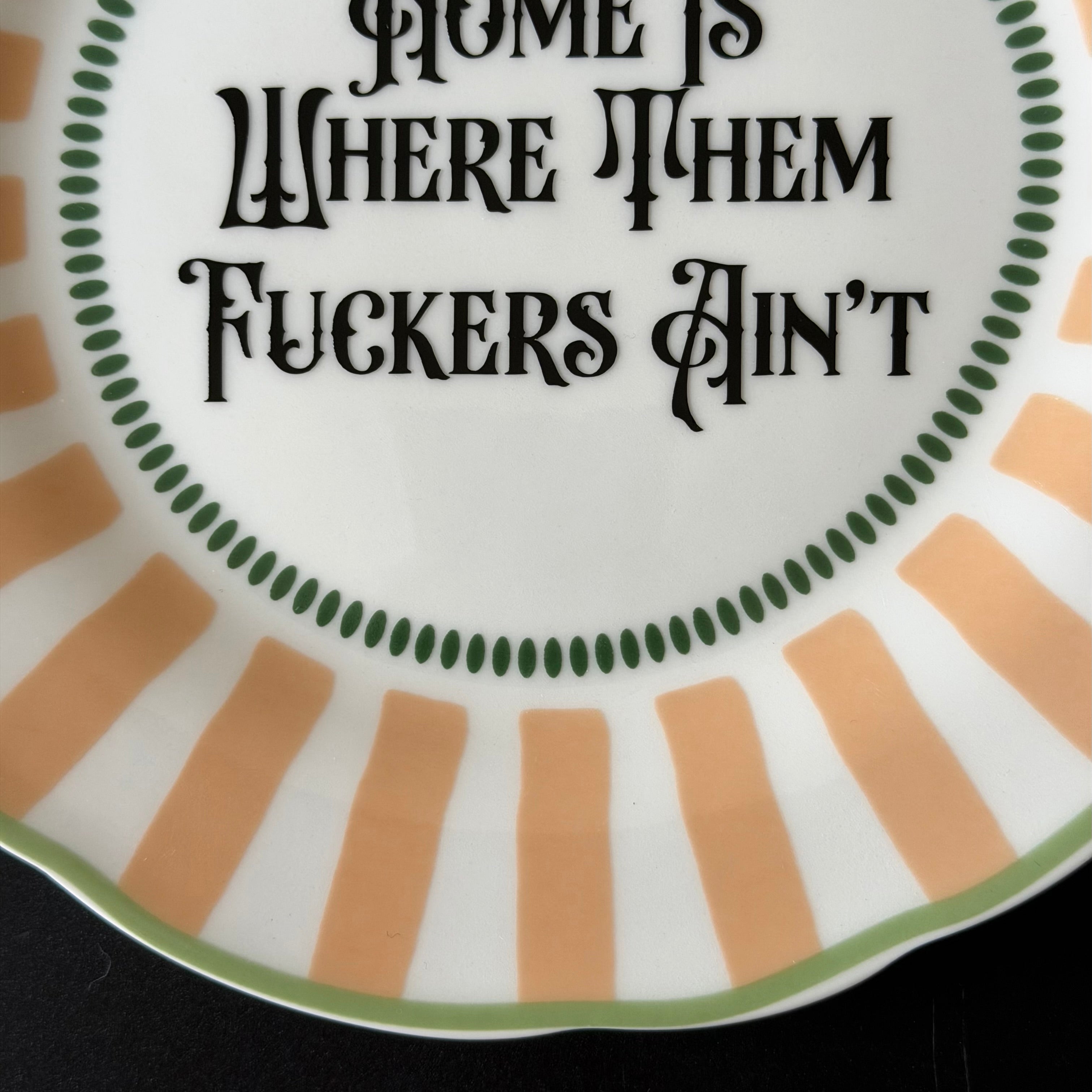 "Home Is Where Them Fuckers Ain't" Funny Rude Family Decorative Plate | Sweary Gift