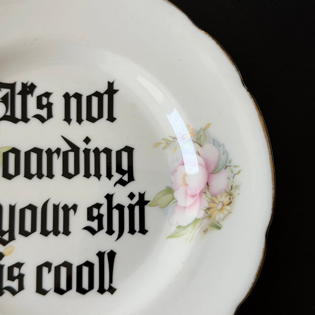 It's Not Hoarding If Your Shit Is Cool! Fine Bone China Plate, Home Decor