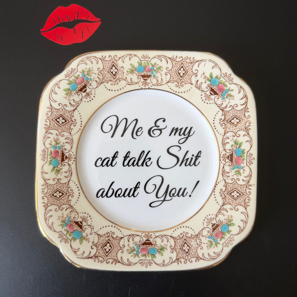 Me & My Cat Talk Shit About You, Vintage Bone China Plate