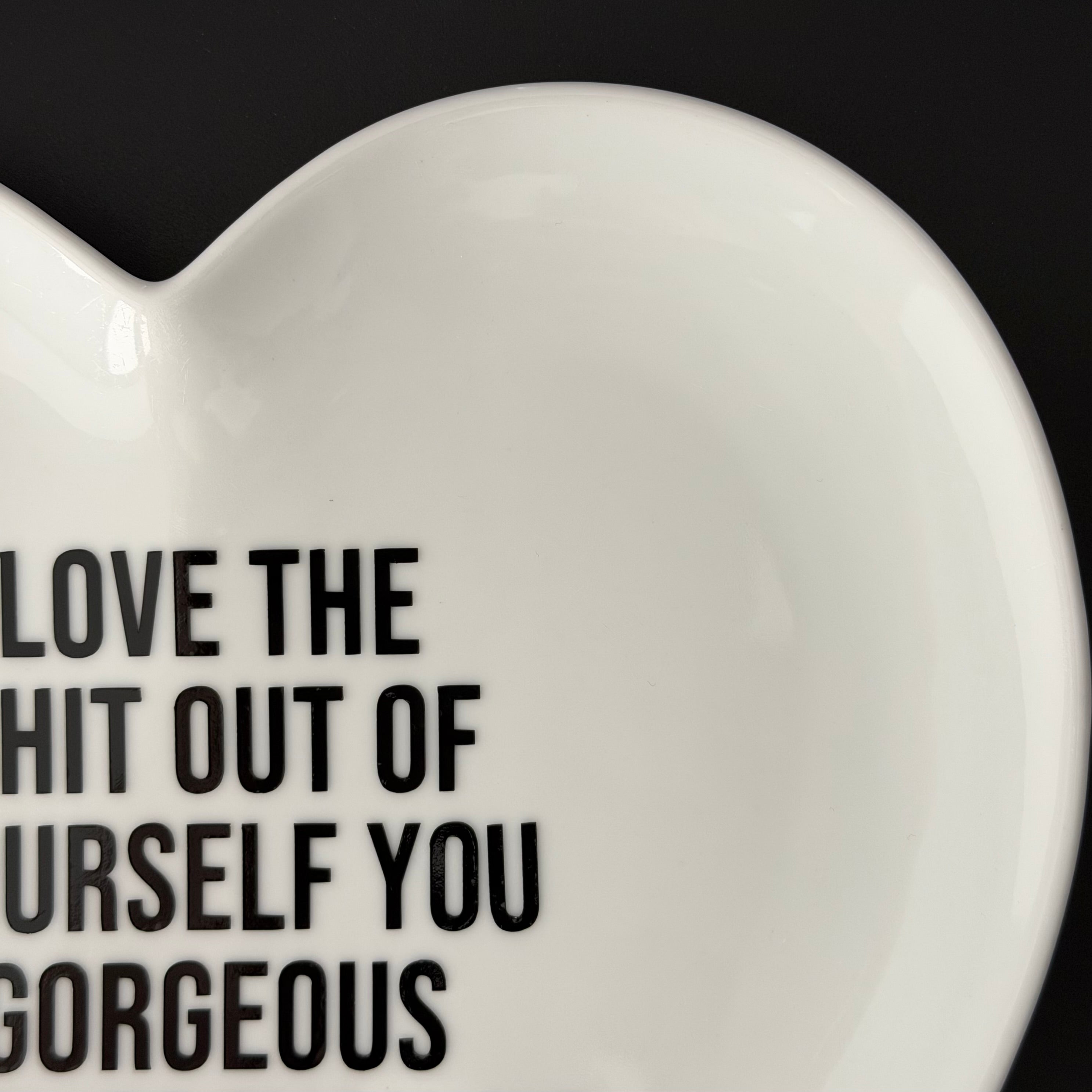 Love Yourself You Gorgeous Motherfucking Slag, Bold Quote Heart Plate, Sassy Home Decor