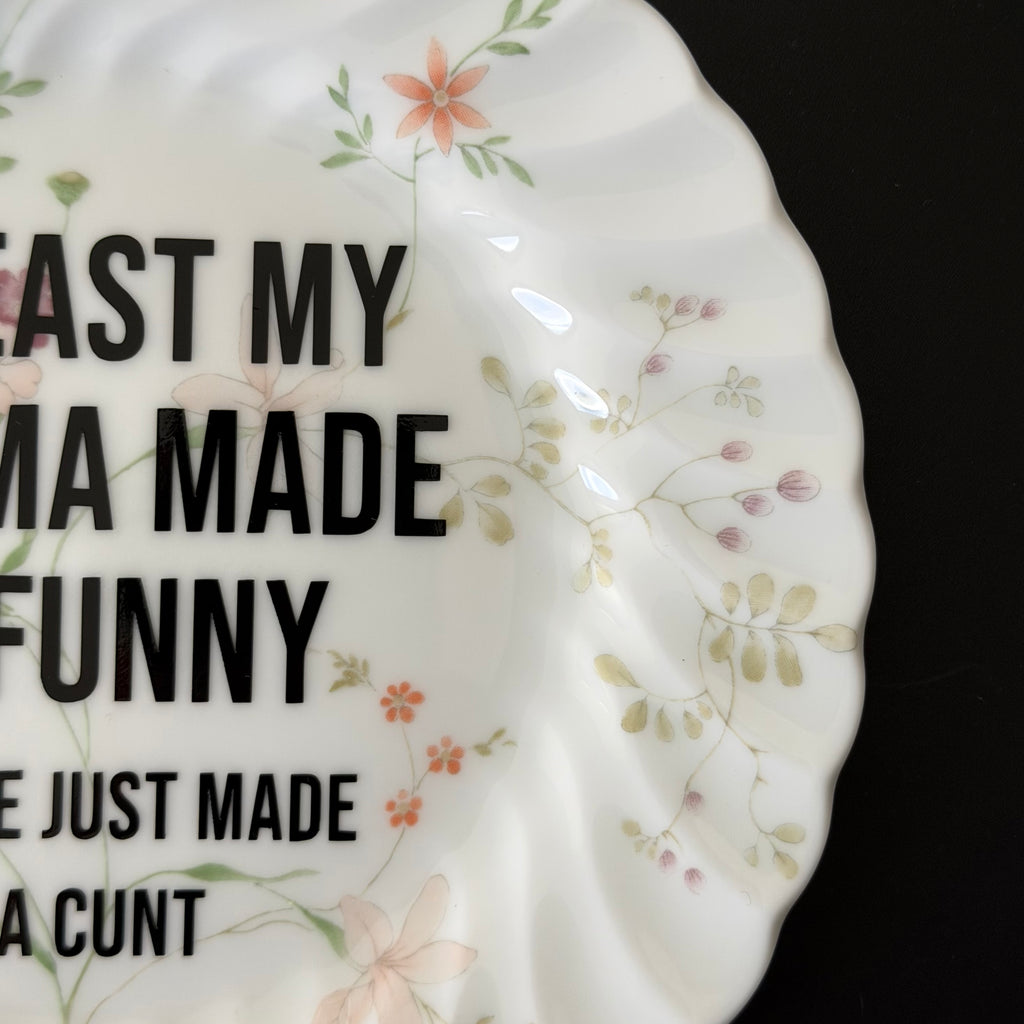 At Least My Trauma Made Me Funny Could've Just Made Me A Cunt, Hand Decorated Vintage Bone China Plate, Decorative Gift, Home Decor