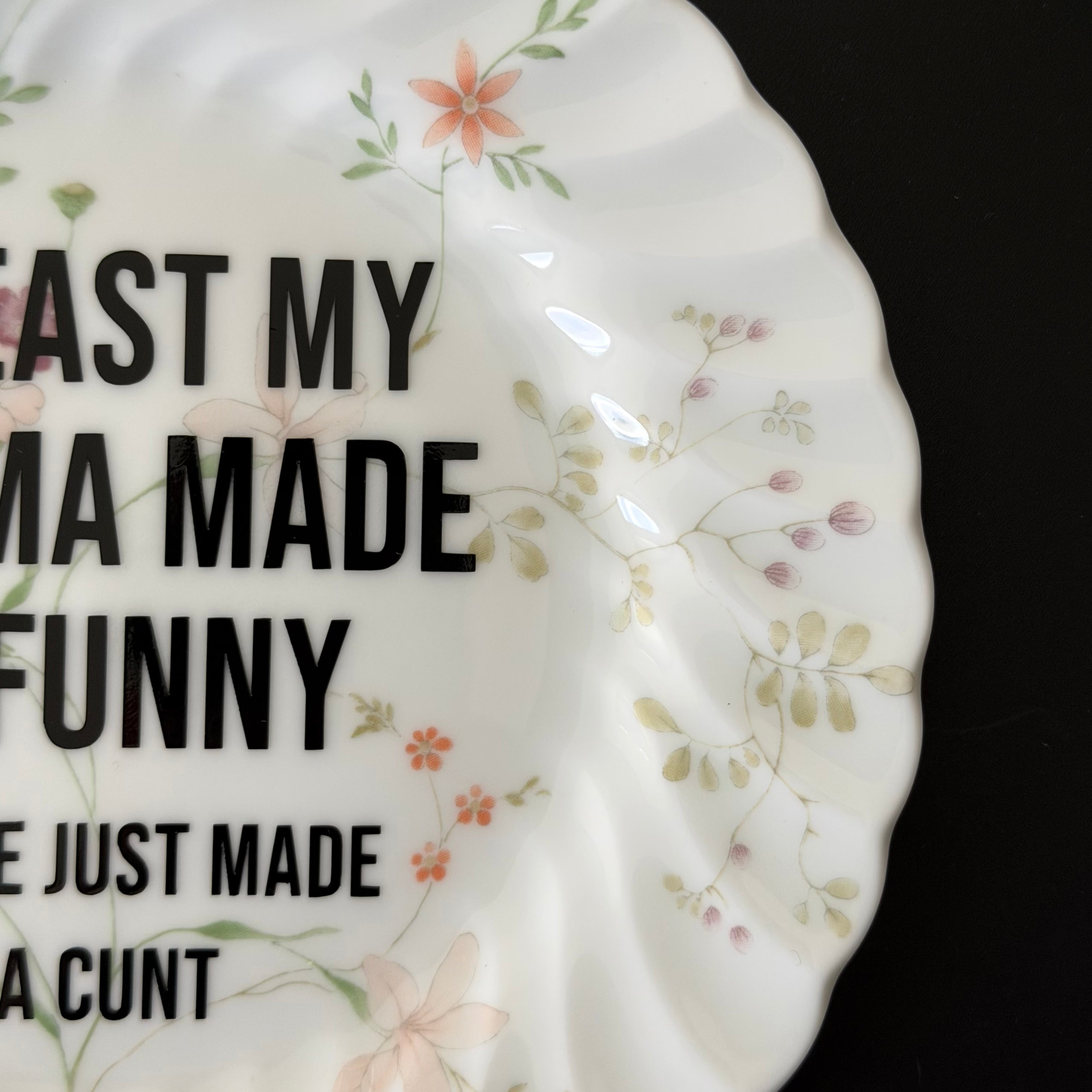 At Least My Trauma Made Me Funny Could've Just Made Me A Cunt, Hand Decorated Vintage Bone China Plate, Decorative Gift, Home Decor