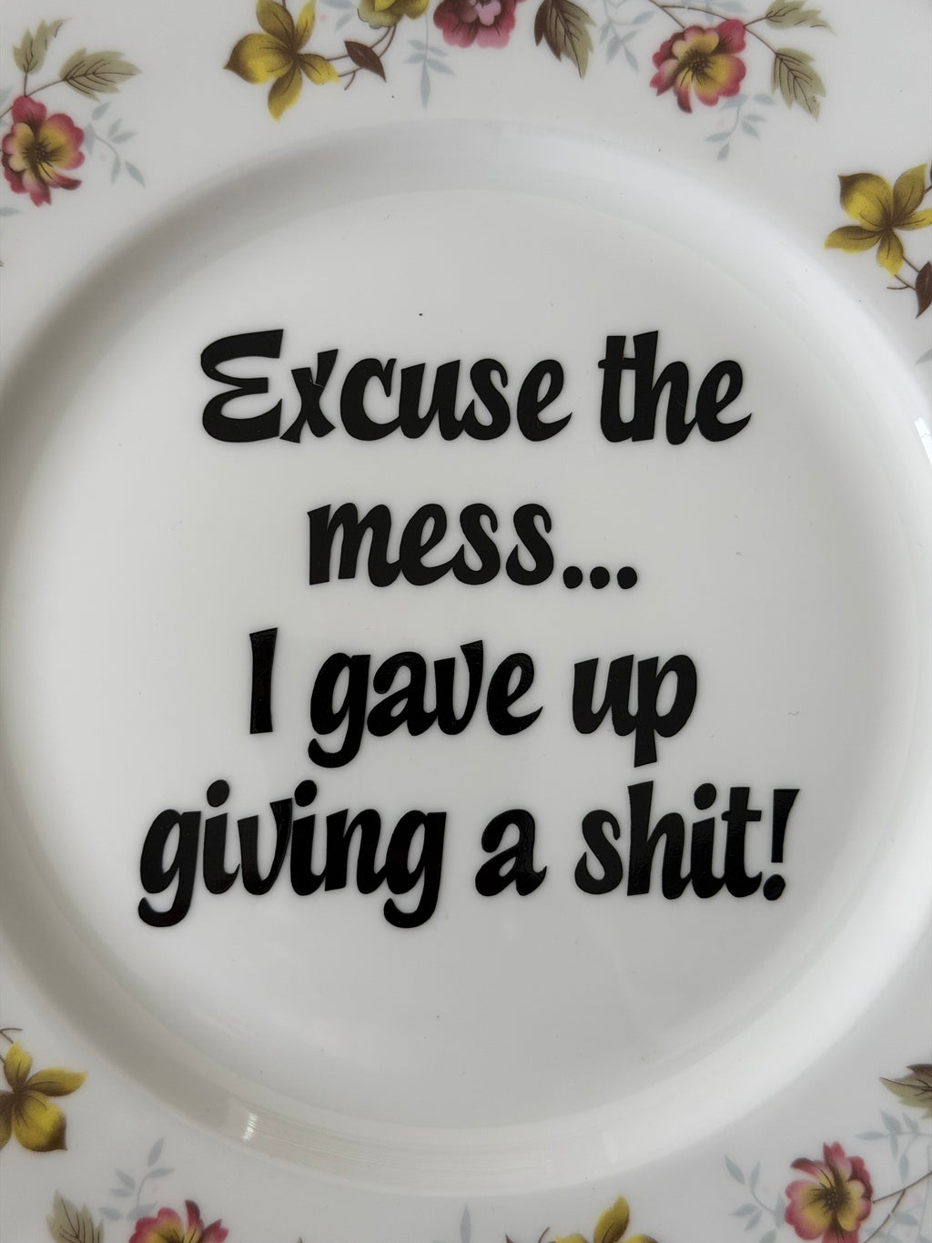 Excuse The Mess.. I Gave Up Giving A Shit, Decorative Bone China Plate, Cheeky Home Decor Gift