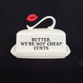 Rude Butter Dish, Butter, We're Not Cheap Cunts, White China Dish,  Kitchen Decor