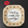 Me & My Cat Talk Shit About You, Vintage Bone China Plate