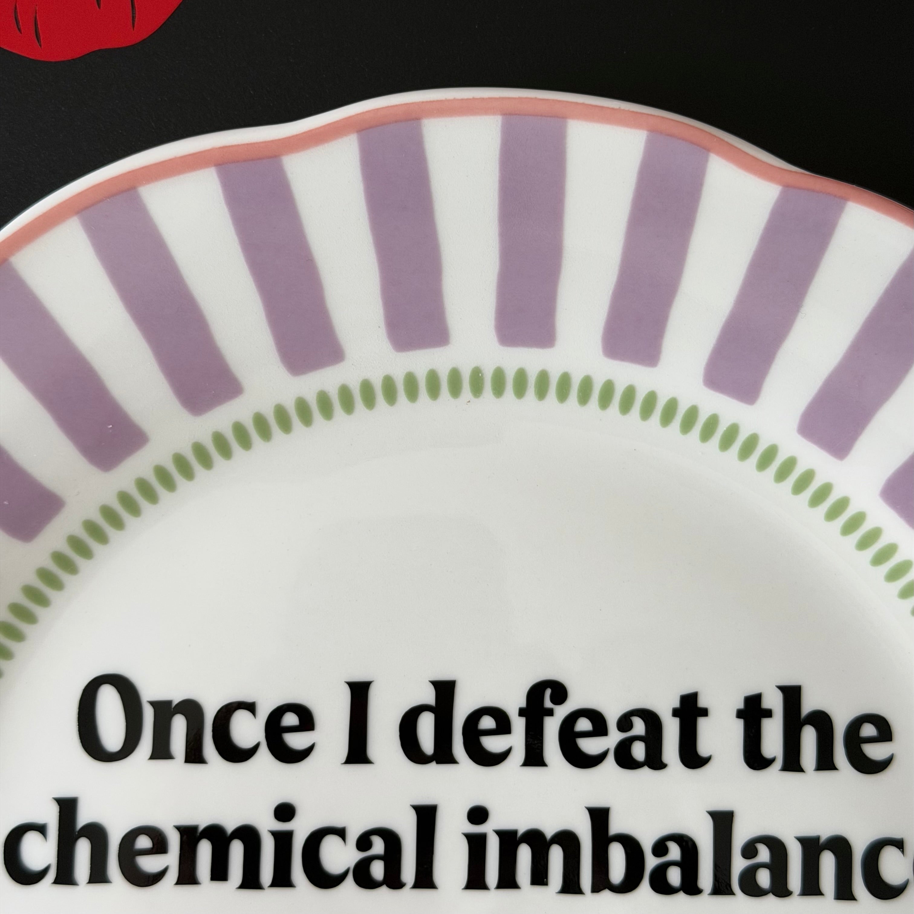Once I Defeat the Chemical Imbalance...Modern Large Plate
