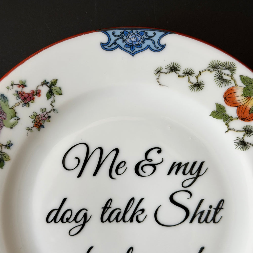 Me & My Dog Talk Shit About You, Vintage Plate