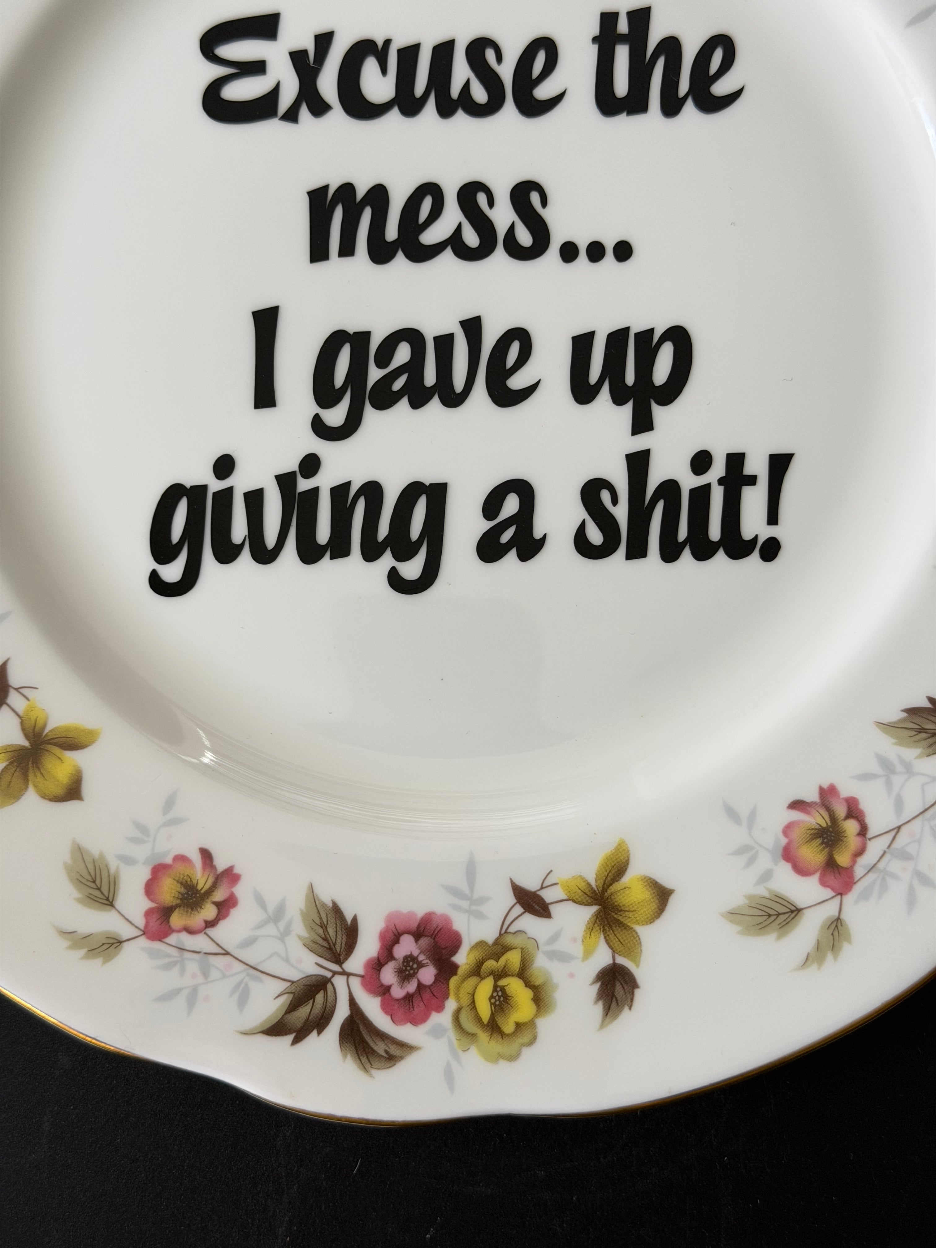 Excuse The Mess.. I Gave Up Giving A Shit, Decorative Bone China Plate, Cheeky Home Decor Gift