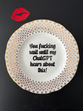 You Fucking Wait Until My ChatGPT Hears About This, Vintage Duchess Bone China Plate