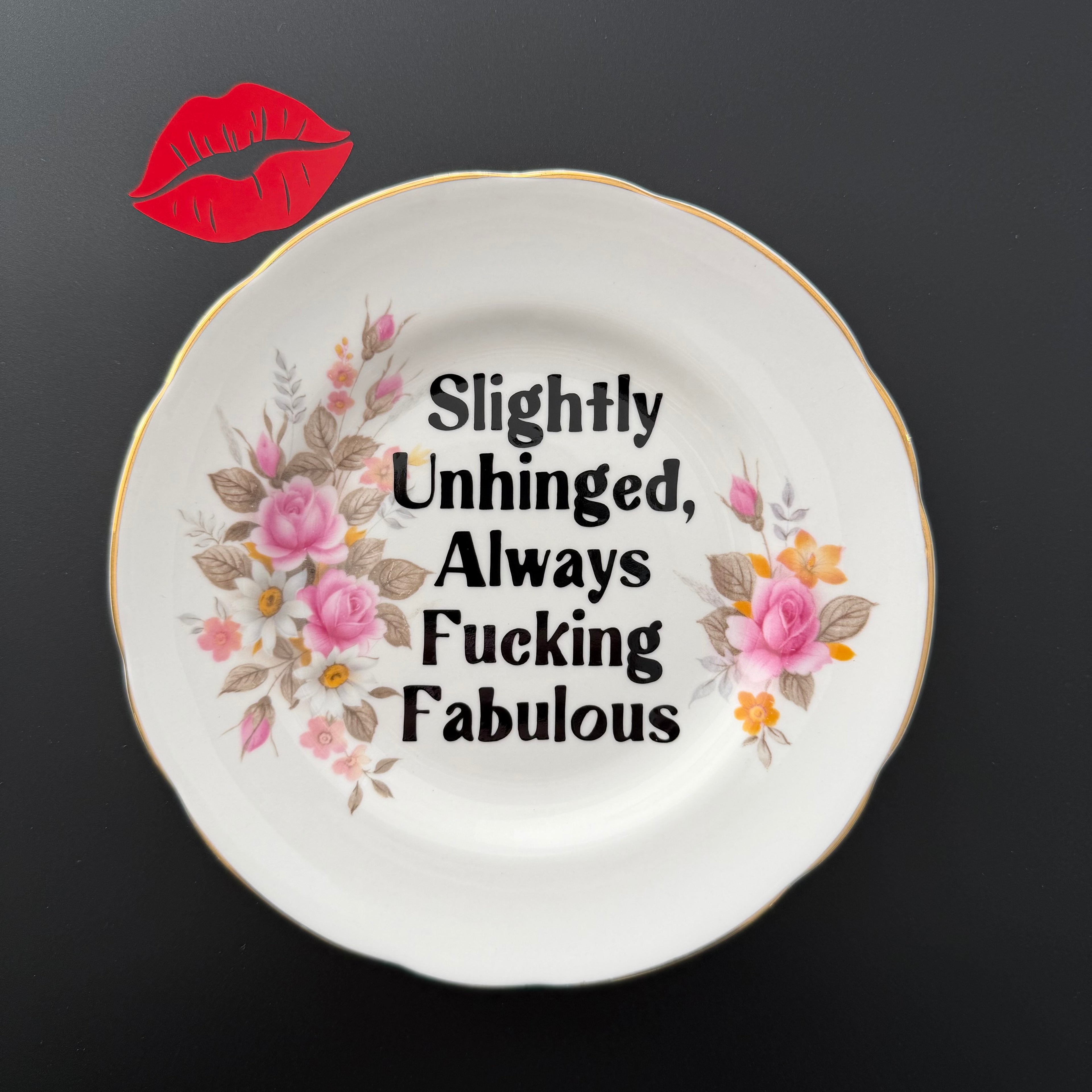 Slightly Unhinged, Always Fucking Fabulous, Hand Decorated Vintage Bone China Plate, Decorative Gift, Home Decor