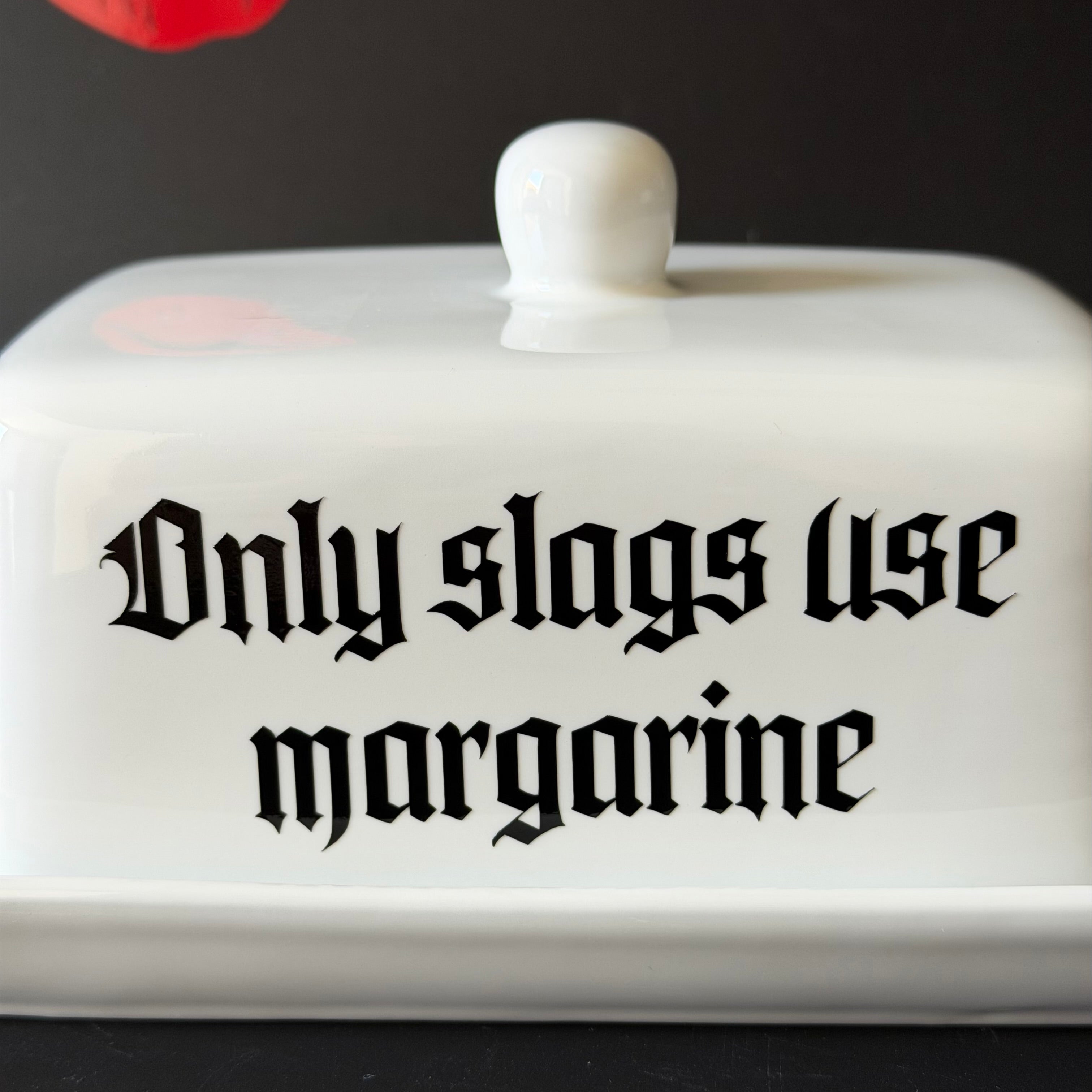 Only Slags Use Margarine, Butter Dish, Gothic Style, Funny Hand Decorated Ceramic Kitchen Gift